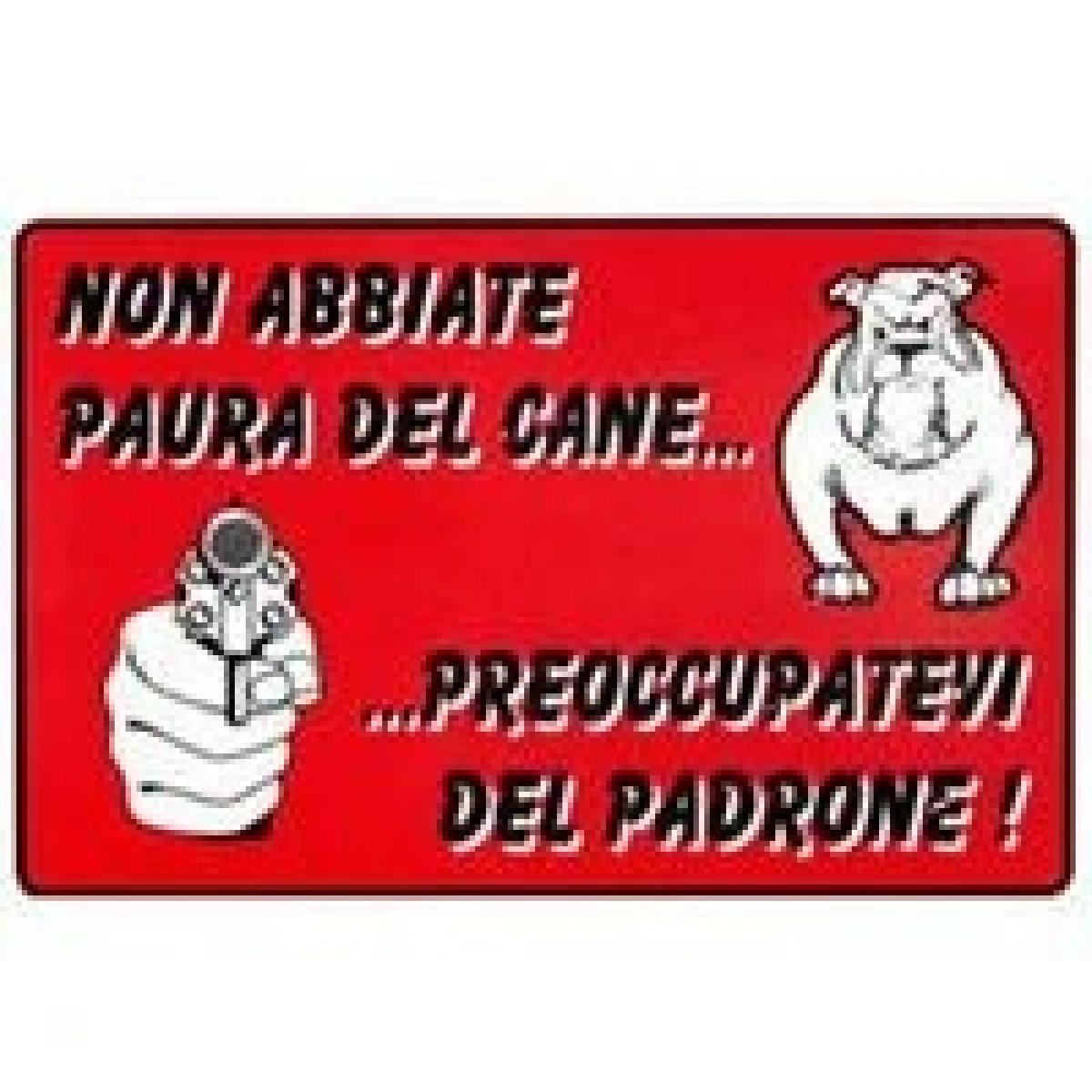 Cartello PVC 200X300 mm NON ABBIATE PAURA DEL CANE db