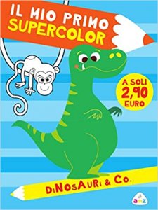 Dinosauri & Co. Il mio primo supercolor. Ediz. illustrata (Italiano) Copertina flessibile