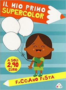 Facciamo festa. Il mio primo supercolor. Ediz. illustrata. Con App per tablet e smartphone (Italiano) Copertina flessibile